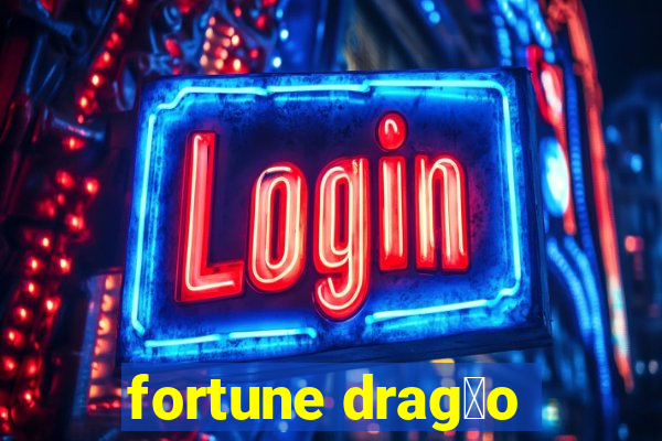 fortune drag茫o