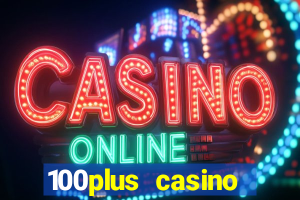 100plus casino online login