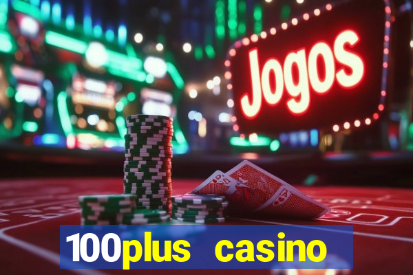 100plus casino online login