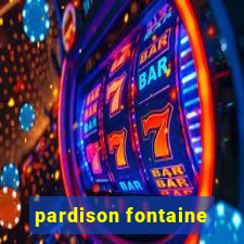 pardison fontaine