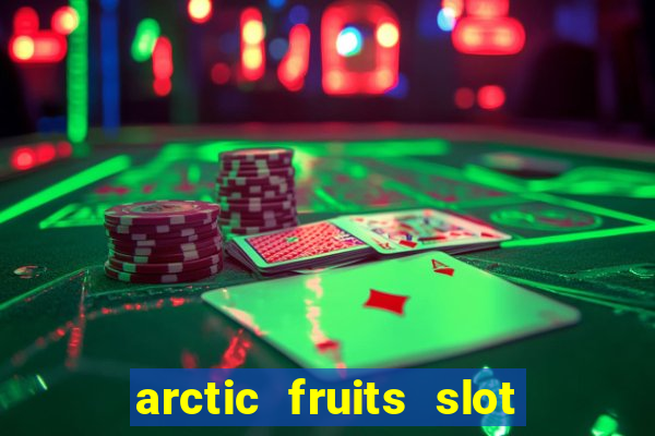 arctic fruits slot free play