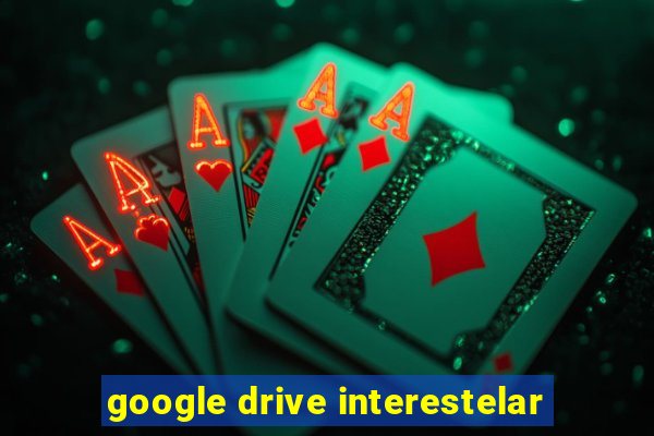 google drive interestelar