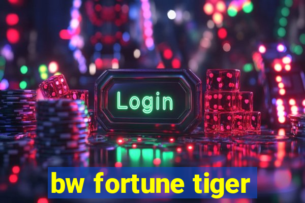 bw fortune tiger