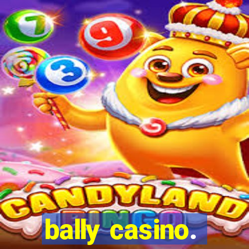 bally casino.