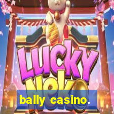 bally casino.