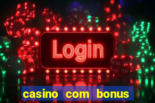 casino com bonus no cadastro