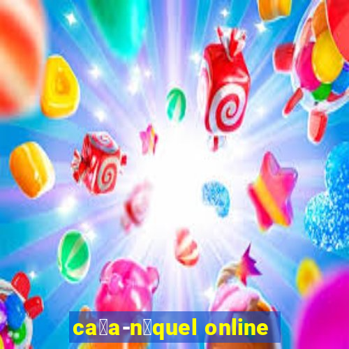 ca莽a-n铆quel online