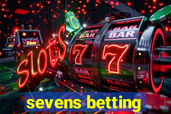 sevens betting