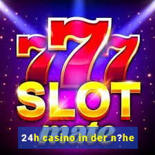 24h casino in der n?he