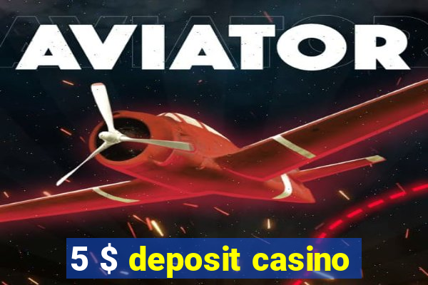 5 $ deposit casino