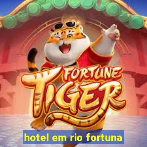 hotel em rio fortuna