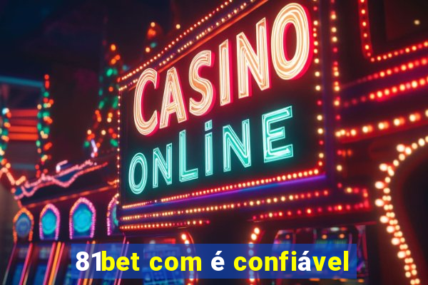 81bet com é confiável