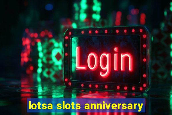 lotsa slots anniversary