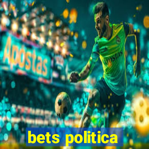 bets politica