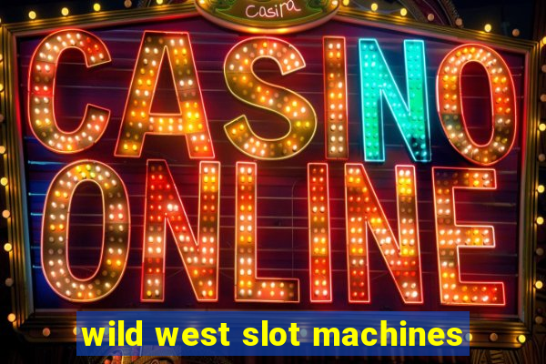 wild west slot machines