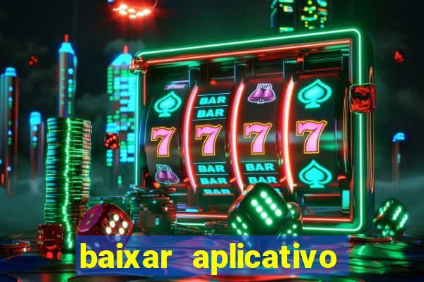 baixar aplicativo do jogo do tigre