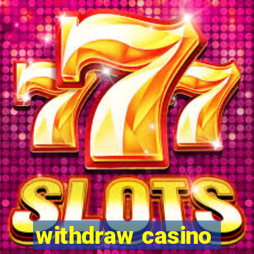 withdraw casino