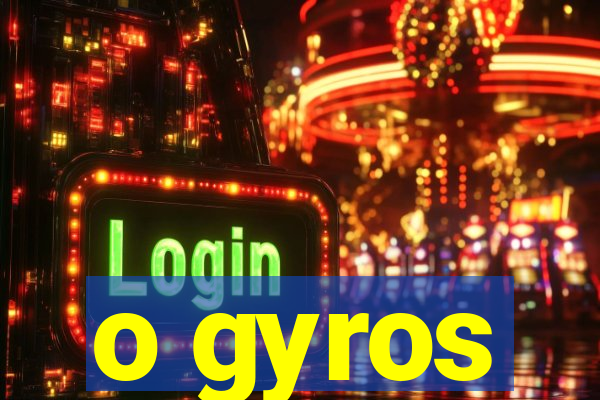 o gyros