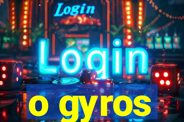 o gyros