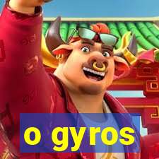 o gyros