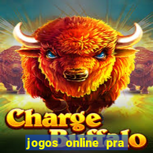 jogos online pra ganhar dinheiro