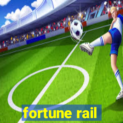 fortune rail