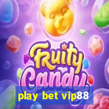 play bet vip88