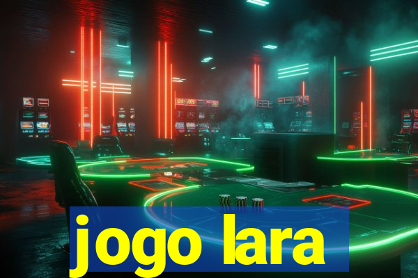 jogo lara