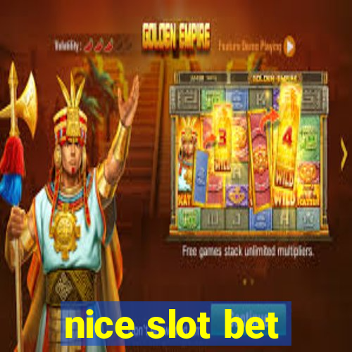 nice slot bet