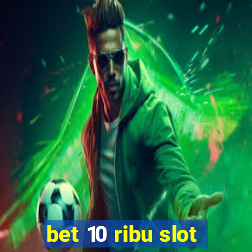 bet 10 ribu slot