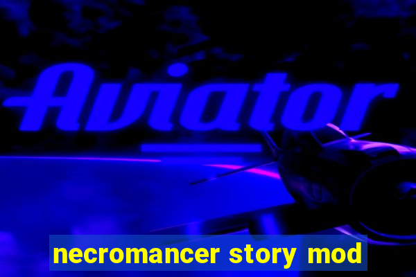 necromancer story mod