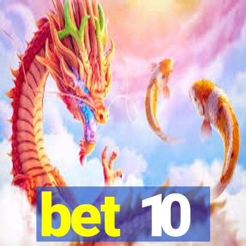 bet 10