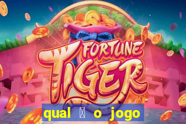 qual 茅 o jogo do tigrinho