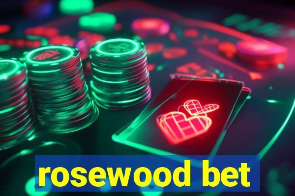 rosewood bet