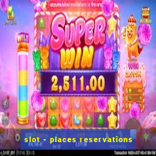 slot - places reservations