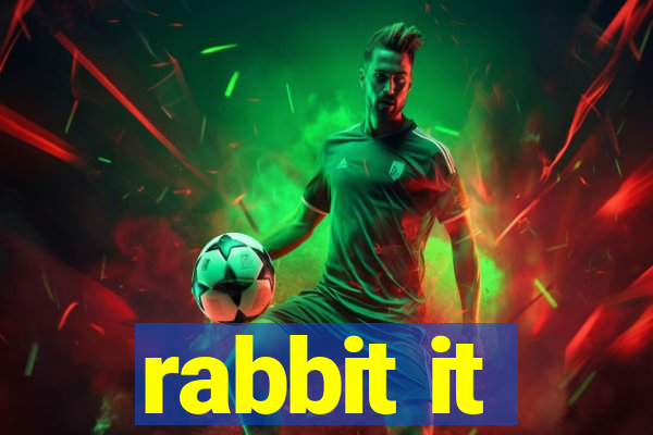 rabbit it