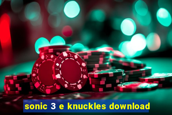 sonic 3 e knuckles download