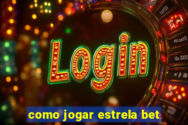 como jogar estrela bet