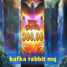 kafka rabbit mq