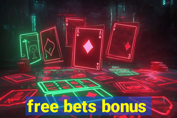 free bets bonus