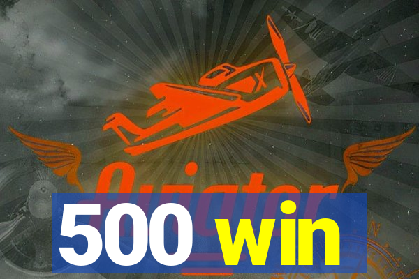 500 win