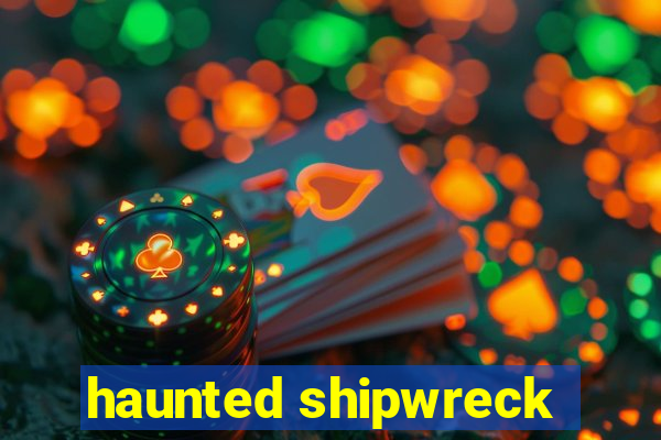 haunted shipwreck