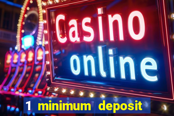 1 minimum deposit mobile casino