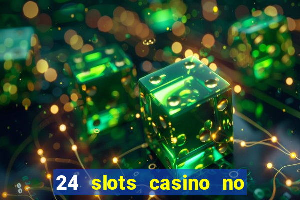 24 slots casino no deposit bonus