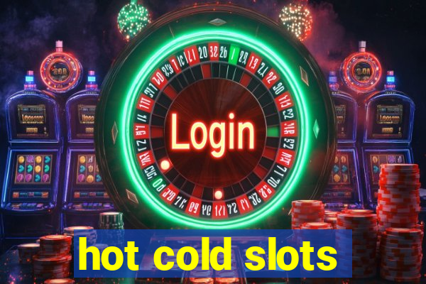 hot cold slots