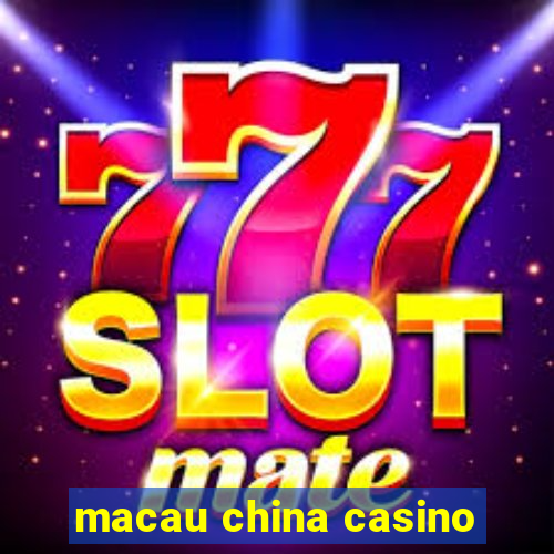 macau china casino