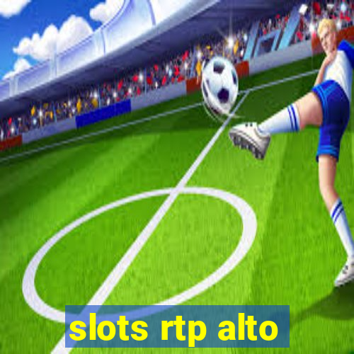 slots rtp alto