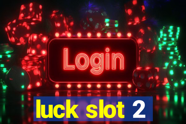 luck slot 2