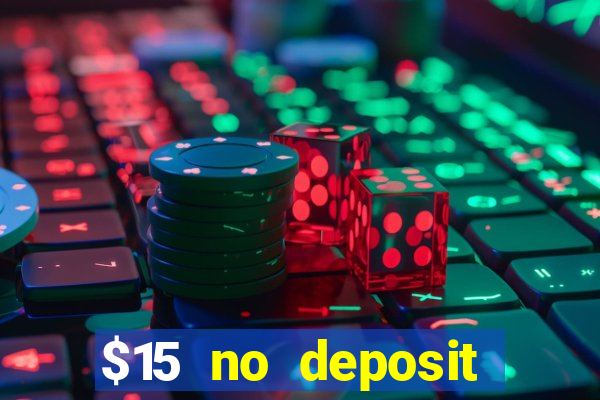 $15 no deposit bonus casino max