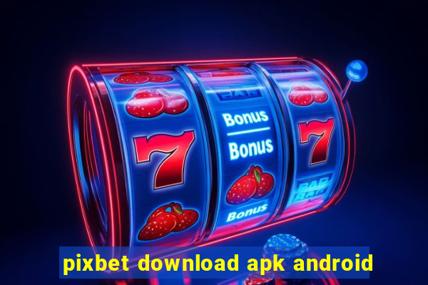 pixbet download apk android